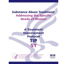 TIP 51: Substance Abuse Treatment: Addressing the Specific Needs of Women